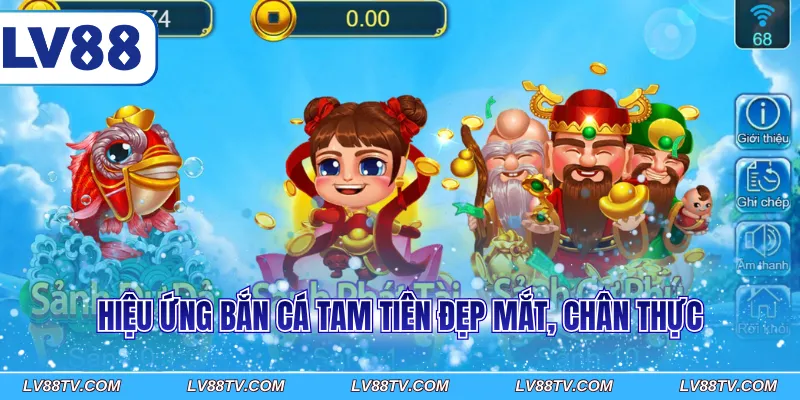 Hiệu ứng bắn cá Tam Tiên đẹp mắt, chân thực